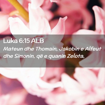 Picture 02 - Luka 6:15 ALB - Mateun dhe Thomain, Jakobin e Alfeut dhe Simonin, - Bible Verse Picture