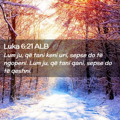 Picture 02 - Luka 6:21 ALB - Lum ju, që tani keni uri, sepse do të ngopeni. - Bible Verse Picture