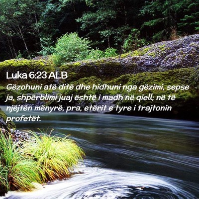 Picture 02 - Luka 6:23 ALB - Gëzohuni atë ditë dhe hidhuni nga gëzimi, - Bible Verse Picture