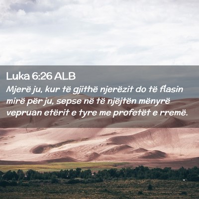 Picture 02 - Luka 6:26 ALB - Mjerë ju, kur të gjithë njerëzit do të - Bible Verse Picture