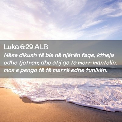 Picture 02 - Luka 6:29 ALB - Nëse dikush të bie në njërën faqe, ktheja - Bible Verse Picture