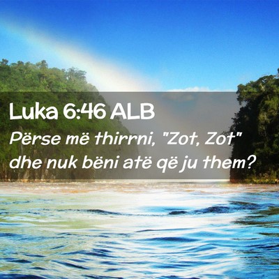 Picture 02 - Luka 6:46 ALB - Përse më thirrni, 