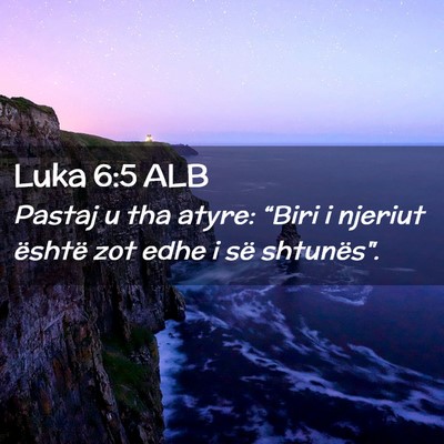 Picture 02 - Luka 6:5 ALB - Pastaj u tha atyre: “Biri i njeriut është zot - Bible Verse Picture