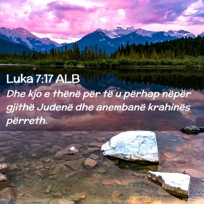 Picture 02 - Luka 7:17 ALB - Dhe kjo e thënë për të u përhap nëpër - Bible Verse Picture