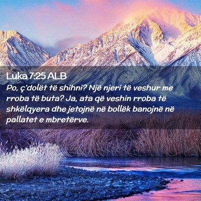 Picture 02 - Luka 7:25 ALB - Po, ç’dolët të shihni? Një njeri të veshur - Bible Verse Picture