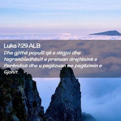Picture 02 - Luka 7:29 ALB - Dhe gjithë populli që e dëgjoi dhe - Bible Verse Picture