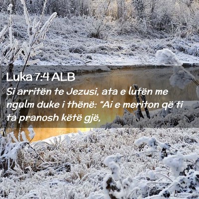 Picture 02 - Luka 7:4 ALB - Si arritën te Jezusi, ata e lutën me ngulm duke - Bible Verse Picture