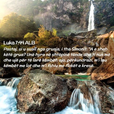 Picture 02 - Luka 7:44 ALB - Pastaj, si u suall nga gruaja, i tha Simonit: - Bible Verse Picture