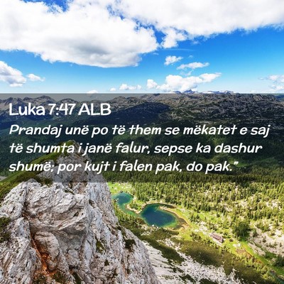 Picture 02 - Luka 7:47 ALB - Prandaj unë po të them se mëkatet e saj të - Bible Verse Picture