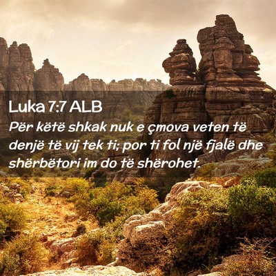 Picture 02 - Luka 7:7 ALB - Për këtë shkak nuk e çmova veten të denjë - Bible Verse Picture