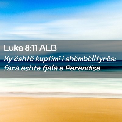 Picture 02 - Luka 8:11 ALB - Ky është kuptimi i shëmbëlltyrës: fara - Bible Verse Picture