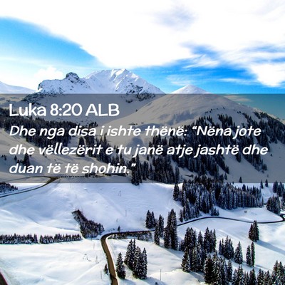 Picture 02 - Luka 8:20 ALB - Dhe nga disa i ishte thënë: “Nëna jote dhe - Bible Verse Picture