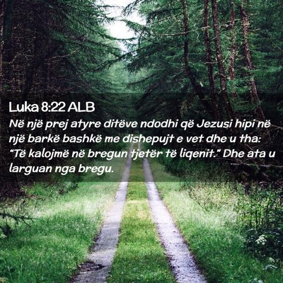Picture 02 - Luka 8:22 ALB - Në një prej atyre ditëve ndodhi që Jezusi - Bible Verse Picture