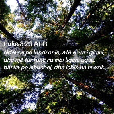 Picture 02 - Luka 8:23 ALB - Ndërsa po lundronin, atë e zuri gjumi; dhe një - Bible Verse Picture
