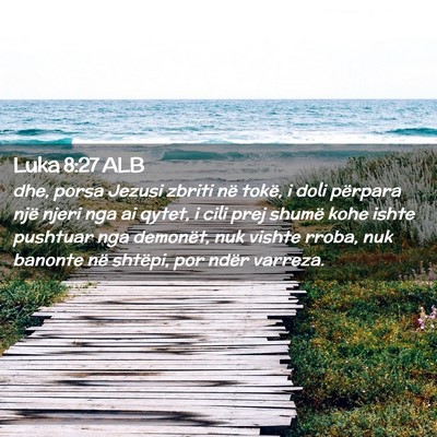 Picture 02 - Luka 8:27 ALB - dhe, porsa Jezusi zbriti në tokë, i doli - Bible Verse Picture