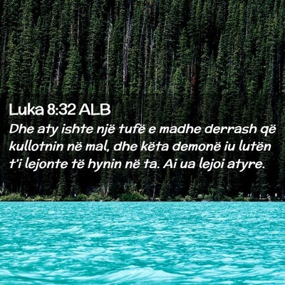 Picture 02 - Luka 8:32 ALB - Dhe aty ishte një tufë e madhe derrash që - Bible Verse Picture