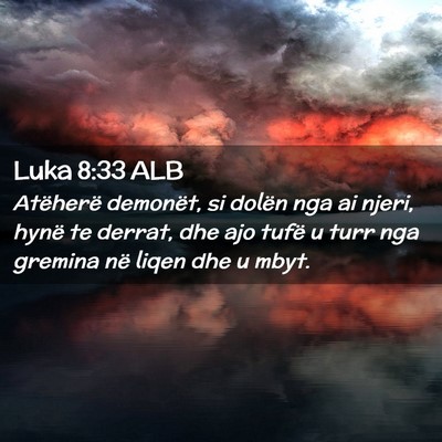 Picture 02 - Luka 8:33 ALB - Atëherë demonët, si dolën nga ai njeri, hynë - Bible Verse Picture