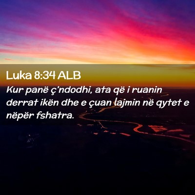 Picture 02 - Luka 8:34 ALB - Kur panë ç’ndodhi, ata që i ruanin derrat - Bible Verse Picture