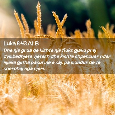 Picture 02 - Luka 8:43 ALB - Dhe një grua që kishte një fluks gjaku prej - Bible Verse Picture