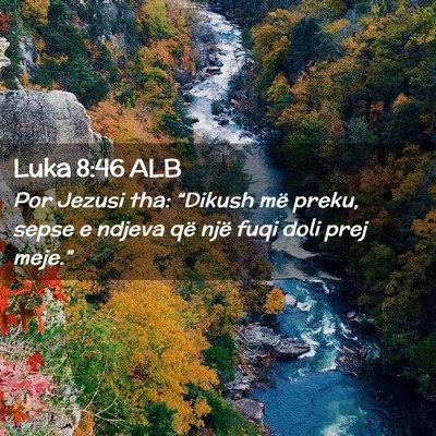 Picture 02 - Luka 8:46 ALB - Por Jezusi tha: “Dikush më preku, sepse e - Bible Verse Picture
