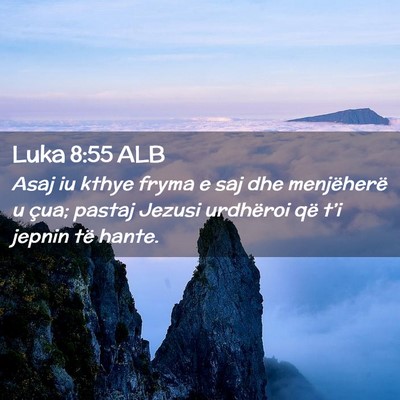 Picture 02 - Luka 8:55 ALB - Asaj iu kthye fryma e saj dhe menjëherë u çua; - Bible Verse Picture