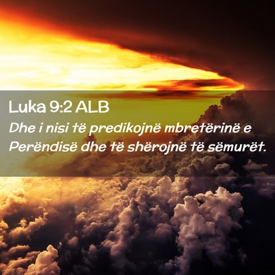 Picture 02 - Luka 9:2 ALB - Dhe i nisi të predikojnë mbretërinë e - Bible Verse Picture