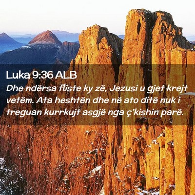 Picture 02 - Luka 9:36 ALB - Dhe ndërsa fliste ky zë, Jezusi u gjet krejt - Bible Verse Picture