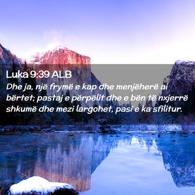 Picture 02 - Luka 9:39 ALB - Dhe ja, një frymë e kap dhe menjëherë ai - Bible Verse Picture