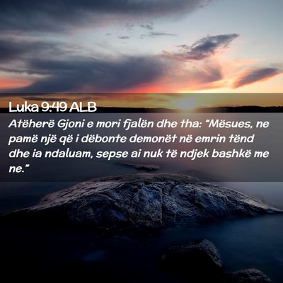 Picture 02 - Luka 9:49 ALB - Atëherë Gjoni e mori fjalën dhe tha: - Bible Verse Picture