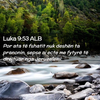 Picture 02 - Luka 9:53 ALB - Por ata të fshatit nuk deshën ta pranonin, - Bible Verse Picture