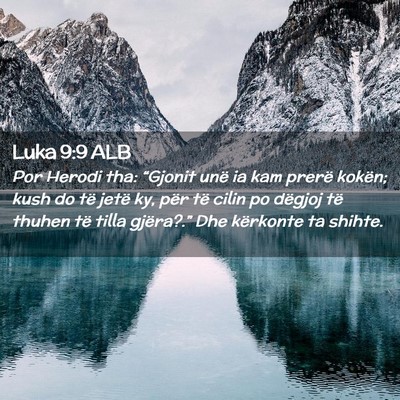 Picture 02 - Luka 9:9 ALB - Por Herodi tha: “Gjonit unë ia kam prerë - Bible Verse Picture