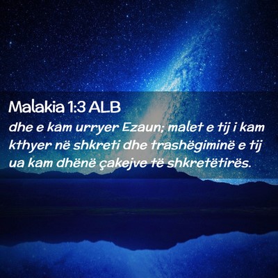 Picture 02 - Malakia 1:3 ALB - dhe e kam urryer Ezaun; malet e tij i kam kthyer - Bible Verse Picture