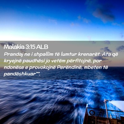 Picture 02 - Malakia 3:15 ALB - Prandaj ne i shpallim të lumtur krenarët. Ata - Bible Verse Picture