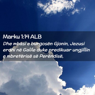 Picture 02 - Marku 1:14 ALB - Dhe mbasi e burgosën Gjonin, Jezusi erdhi në - Bible Verse Picture