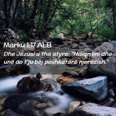 Picture 02 - Marku 1:17 ALB - Dhe Jezusi u tha atyre: “Ndiqmëni dhe unë do - Bible Verse Picture