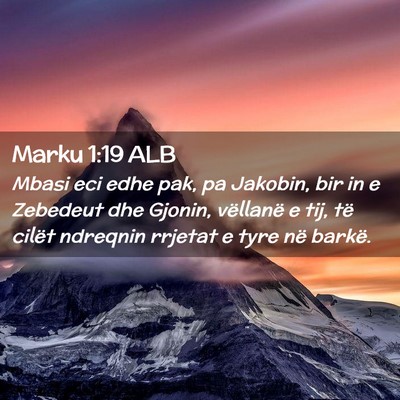 Picture 02 - Marku 1:19 ALB - Mbasi eci edhe pak, pa Jakobin, bir in e Zebedeut - Bible Verse Picture