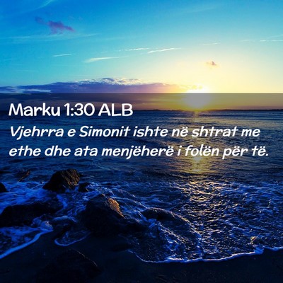 Picture 02 - Marku 1:30 ALB - Vjehrra e Simonit ishte në shtrat me ethe dhe - Bible Verse Picture