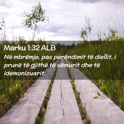 Picture 02 - Marku 1:32 ALB - Në mbrëmje, pas perëndimit të diellit, i - Bible Verse Picture