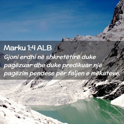 Picture 02 - Marku 1:4 ALB - Gjoni erdhi në shkretëtirë duke pagëzuar dhe - Bible Verse Picture