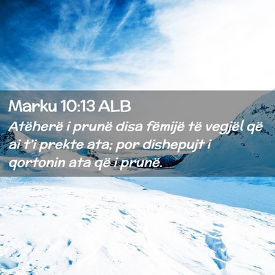 Picture 02 - Marku 10:13 ALB - Atëherë i prunë disa fëmijë të vegjël që - Bible Verse Picture