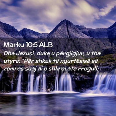 Picture 02 - Marku 10:5 ALB - Dhe Jezusi, duke u përgjigjur, u tha atyre: - Bible Verse Picture