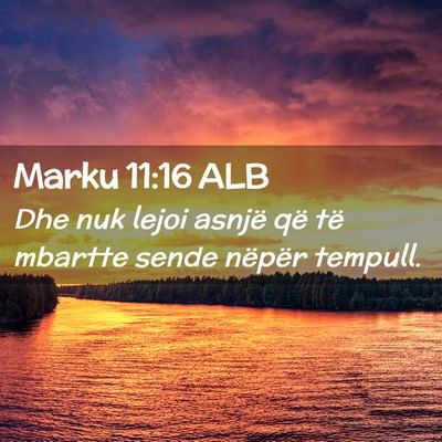 Picture 02 - Marku 11:16 ALB - Dhe nuk lejoi asnjë që të mbartte sende - Bible Verse Picture