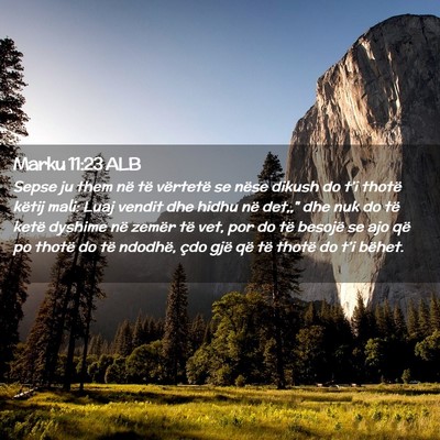 Picture 02 - Marku 11:23 ALB - Sepse ju them në të vërtetë se nëse dikush - Bible Verse Picture