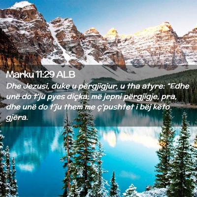 Picture 02 - Marku 11:29 ALB - Dhe Jezusi, duke u përgjigjur, u tha atyre: - Bible Verse Picture