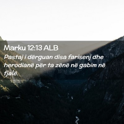 Picture 02 - Marku 12:13 ALB - Pastaj i dërguan disa farisenj dhe herodianë - Bible Verse Picture