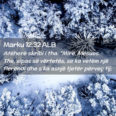 Picture 02 - Marku 12:32 ALB - Atëherë skribi i tha: “Mirë, Mësues. The, - Bible Verse Picture
