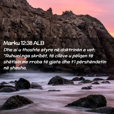 Picture 02 - Marku 12:38 ALB - Dhe ai u thoshte atyre në doktrinën e vet: - Bible Verse Picture