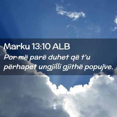 Picture 02 - Marku 13:10 ALB - Por më parë duhet që t’u përhapet ungjilli - Bible Verse Picture