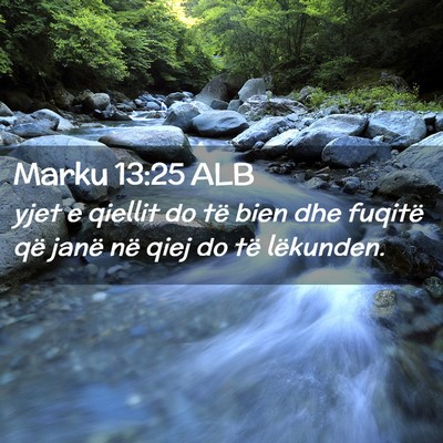 Picture 02 - Marku 13:25 ALB - yjet e qiellit do të bien dhe fuqitë që janë - Bible Verse Picture