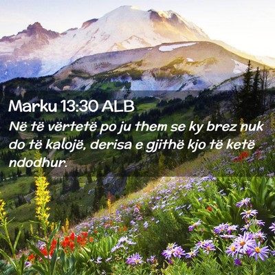 Picture 02 - Marku 13:30 ALB - Në të vërtetë po ju them se ky brez nuk do - Bible Verse Picture
